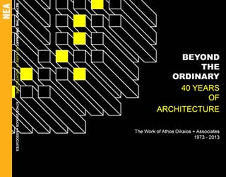 BEYOND THE ORDINARY – 40 YEARS OF ARCHITECTURE : The Work of Athos Dikaios + Associates 1973-2013