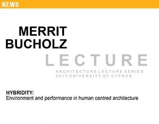 Lecture: ‘Hybridity: Environment and performance in human centred architecture’, Merrit Bucholz